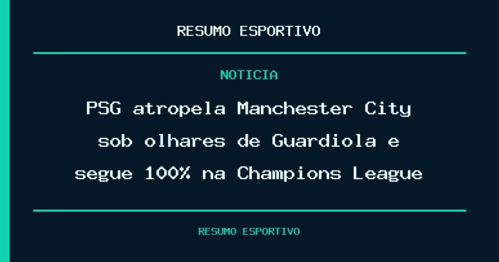 PSG atropela Manchester City sob olhares de Guardiola e segue 100% na Champions League