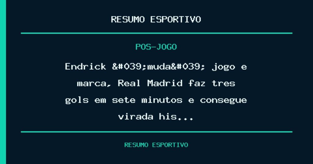Endrick 'muda' jogo e marca, Real Madrid faz três gols em sete minutos e consegue virada his…