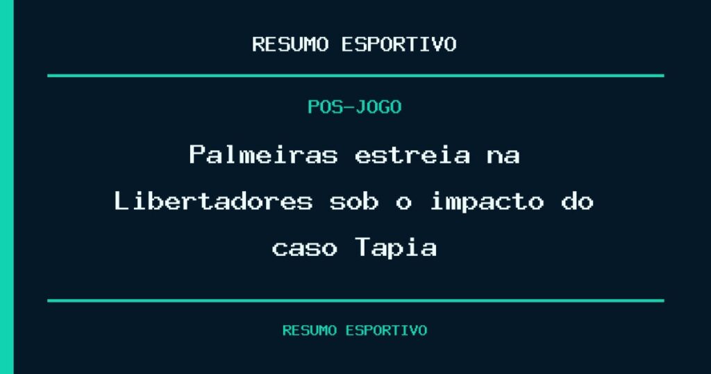 Palmeiras estreia na Libertadores sob o impacto do caso Tapia