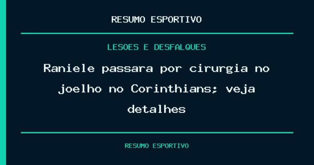 Raniele passará por cirurgia no joelho no Corinthians; veja detalhes