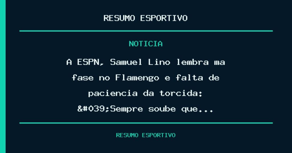 À ESPN, Samuel Lino lembra má fase no Flamengo e falta de paciência da torcida: 'Sempre soube que…