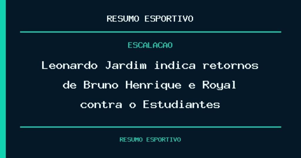 Leonardo Jardim indica retornos de Bruno Henrique e Royal contra o Estudiantes