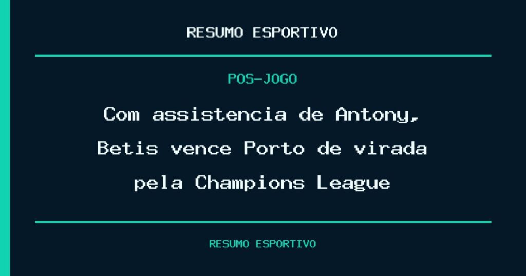 Com assistência de Antony, Betis vence Porto de virada pela Champions League