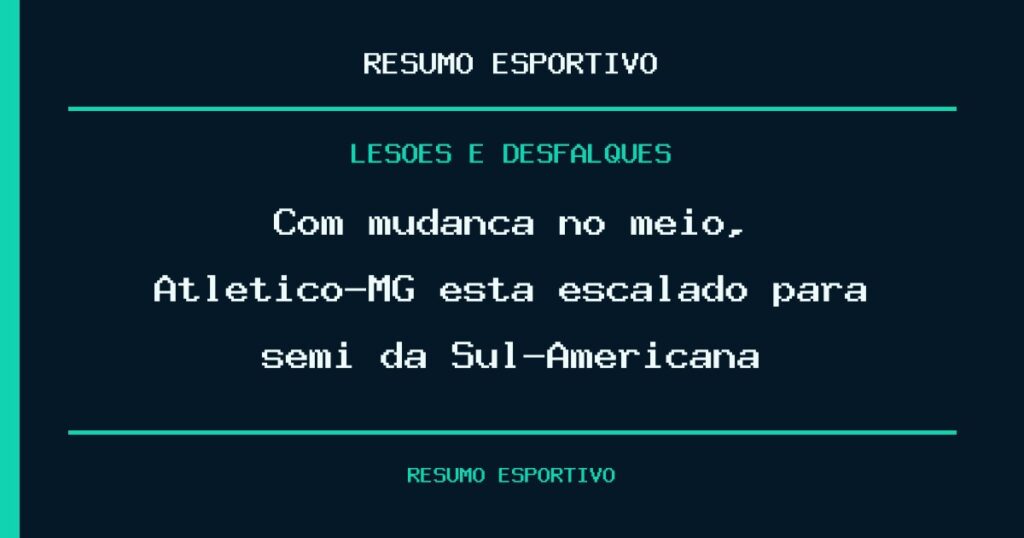 Com mudança no meio, Atlético-MG está escalado para semi da Sul-Americana