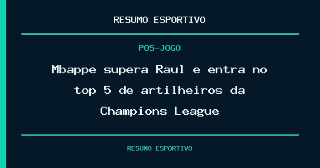 Mbappé supera Raúl e entra no top 5 de artilheiros da Champions League