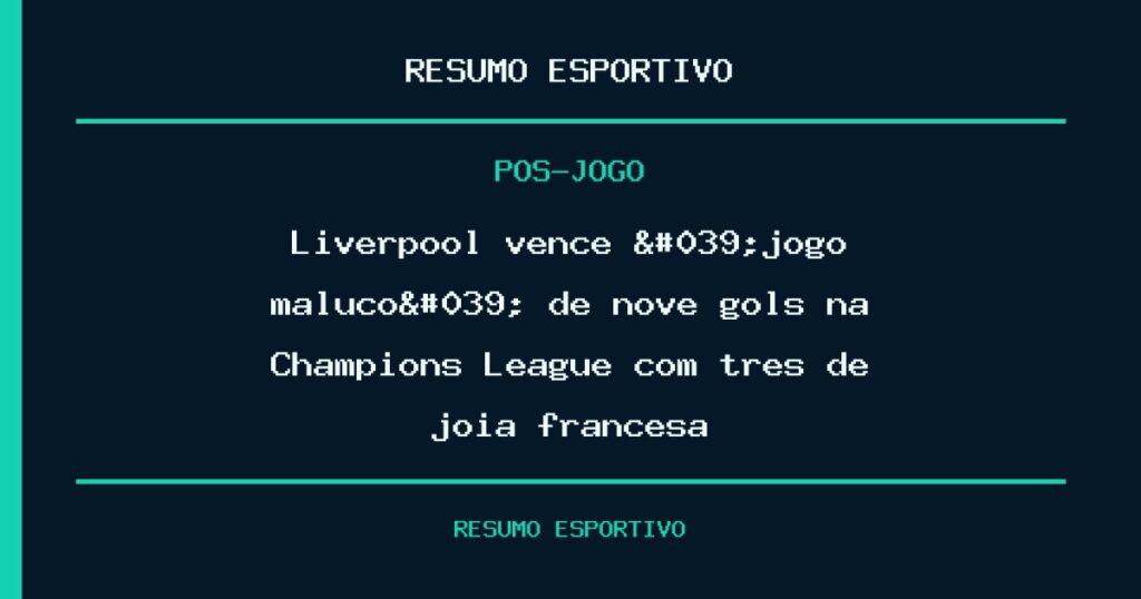 Liverpool vence 'jogo maluco' de nove gols na Champions League com três de joia francesa