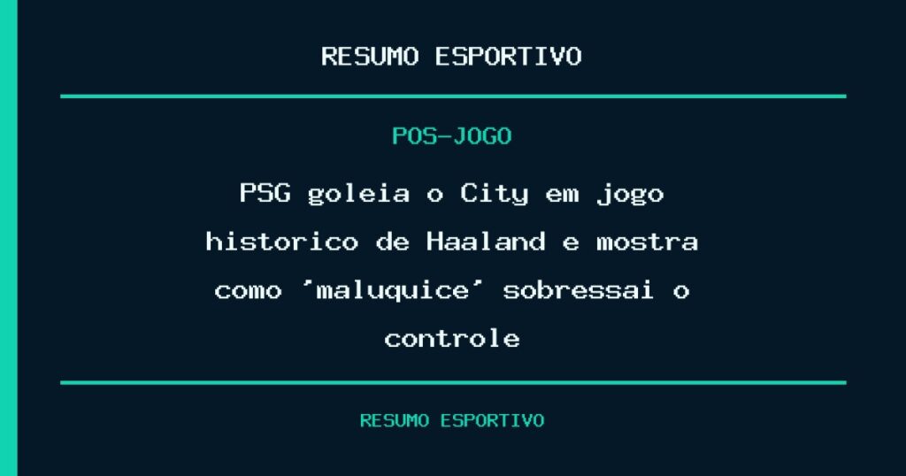 PSG goleia o City em jogo histórico de Haaland e mostra como ‘maluquice’ sobressai o controle