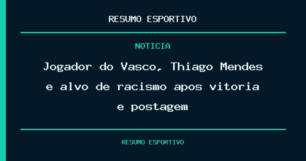 Jogador do Vasco, Thiago Mendes é alvo de racismo após vitória e postagem