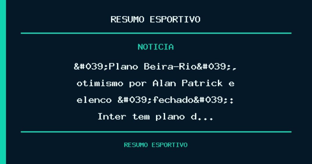 'Plano Beira-Rio', otimismo por Alan Patrick e elenco 'fechado': Inter tem plano d…