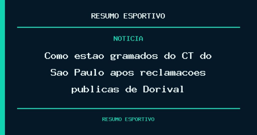 Como estão gramados do CT do São Paulo após reclamações públicas de Dorival
