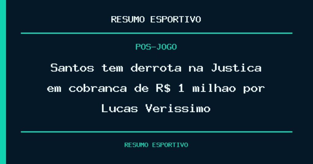 Santos tem derrota na Justiça em cobrança de R$ 1 milhão por Lucas Veríssimo