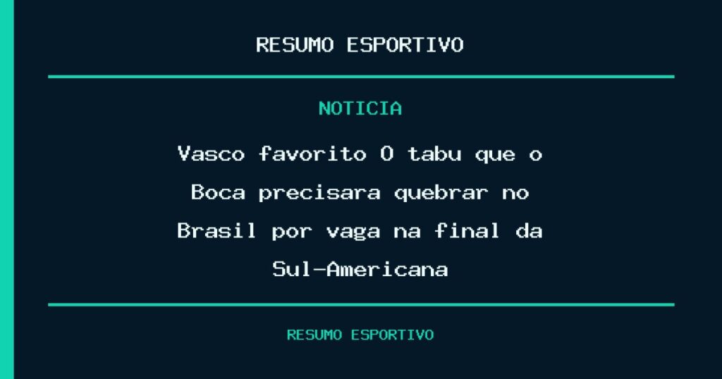 Vasco favorito? O tabu que o Boca precisará quebrar no Brasil por vaga na final da Sul-Americana