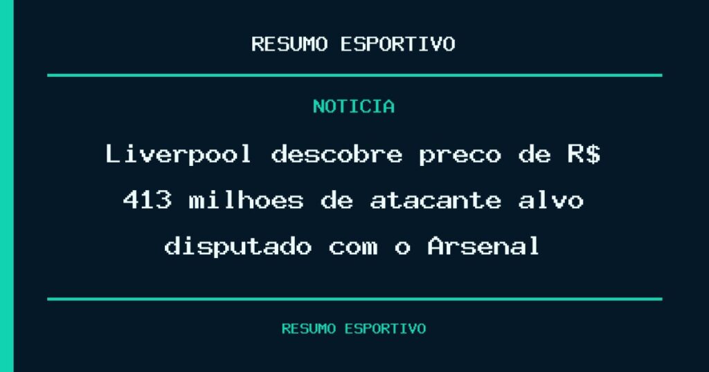 Liverpool descobre preço de R$ 413 milhões de atacante alvo disputado com o Arsenal