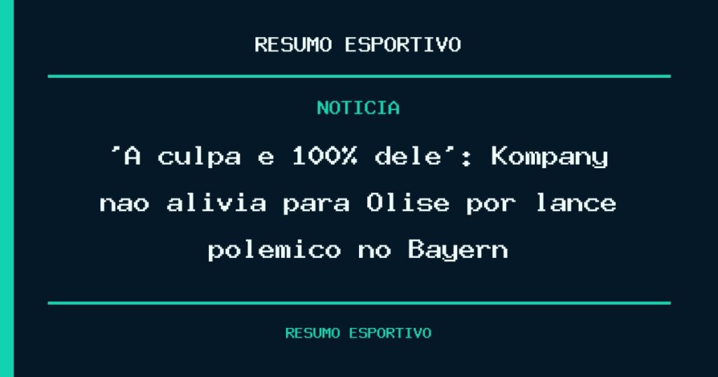 ‘A culpa é 100% dele’: Kompany não alivia para Olise por lance polêmico no Bayern