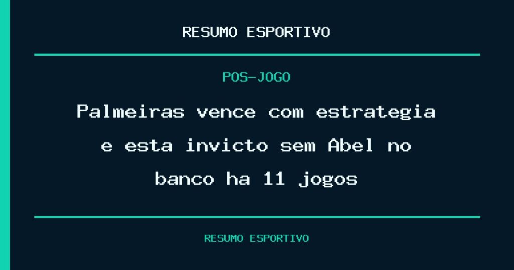 Palmeiras vence com estratégia e está invicto sem Abel no banco há 11 jogos