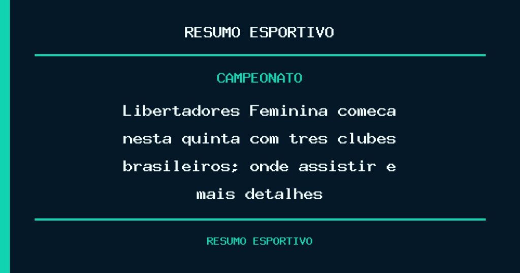Libertadores Feminina começa nesta quinta com três clubes brasileiros; onde assistir e mais detalhes