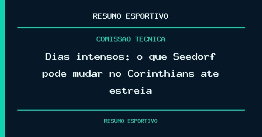 Dias intensos: o que Seedorf pode mudar no Corinthians até estreia