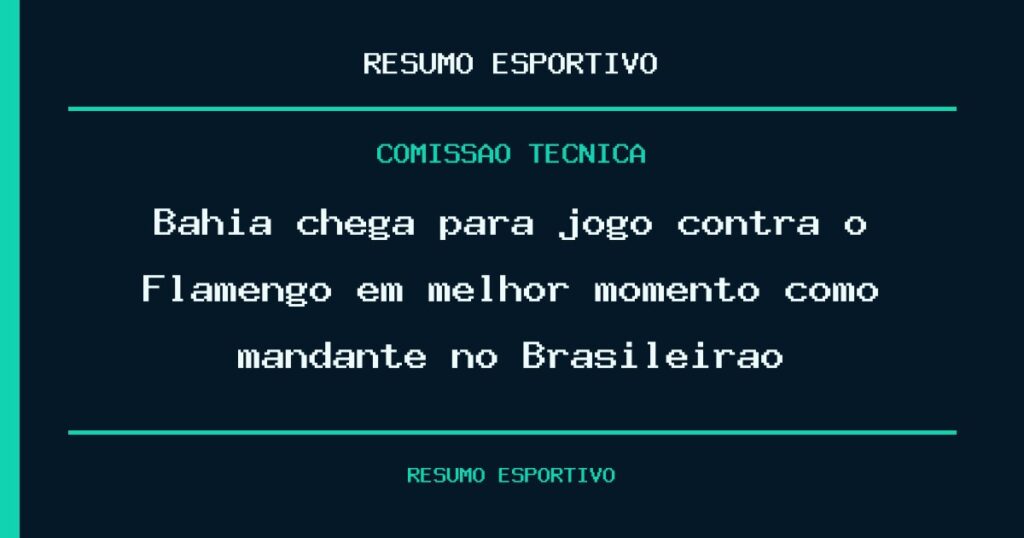 Bahia chega para jogo contra o Flamengo em melhor momento como mandante no Brasileirão