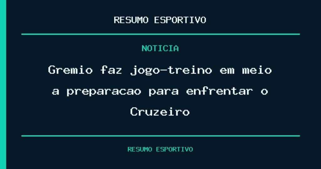 Grêmio faz jogo-treino em meio à preparação para enfrentar o Cruzeiro