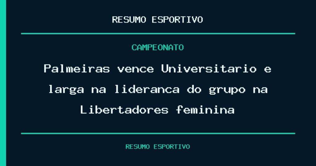Palmeiras vence Universitario e larga na liderança do grupo na Libertadores feminina