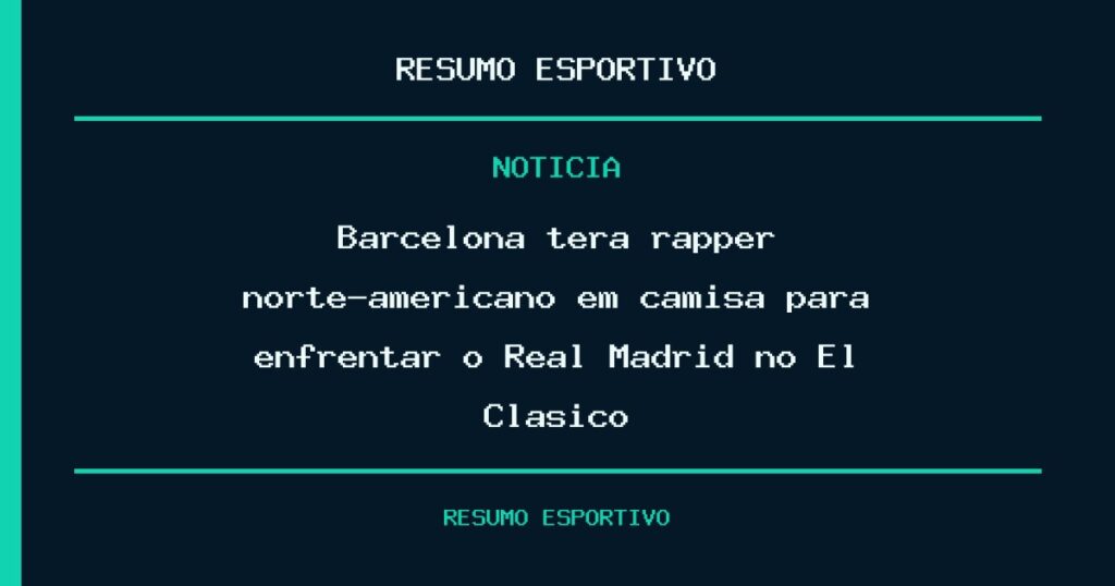 Barcelona terá rapper norte-americano em camisa para enfrentar o Real Madrid no El Clásico