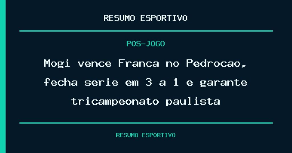 Mogi vence Franca no Pedrocão, fecha série em 3 a 1 e garante tricampeonato paulista