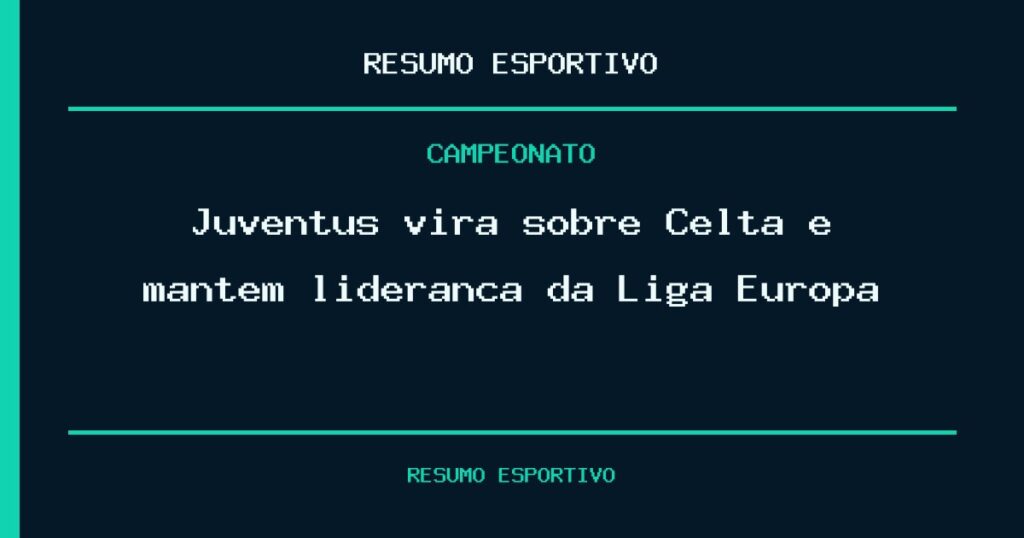 Juventus vira sobre Celta e mantém liderança da Liga Europa