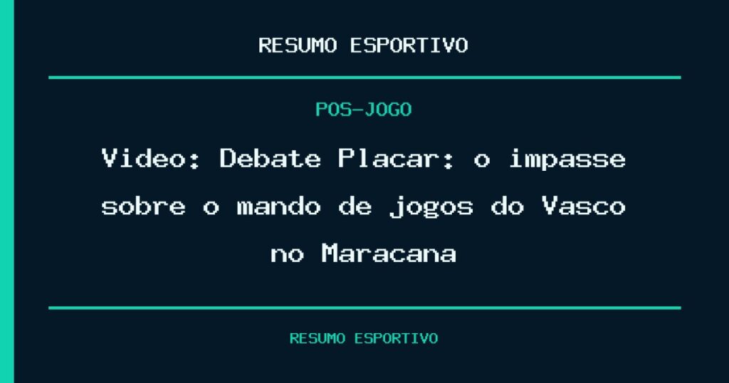Vídeo: Debate Placar: o impasse sobre o mando de jogos do Vasco no Maracanã