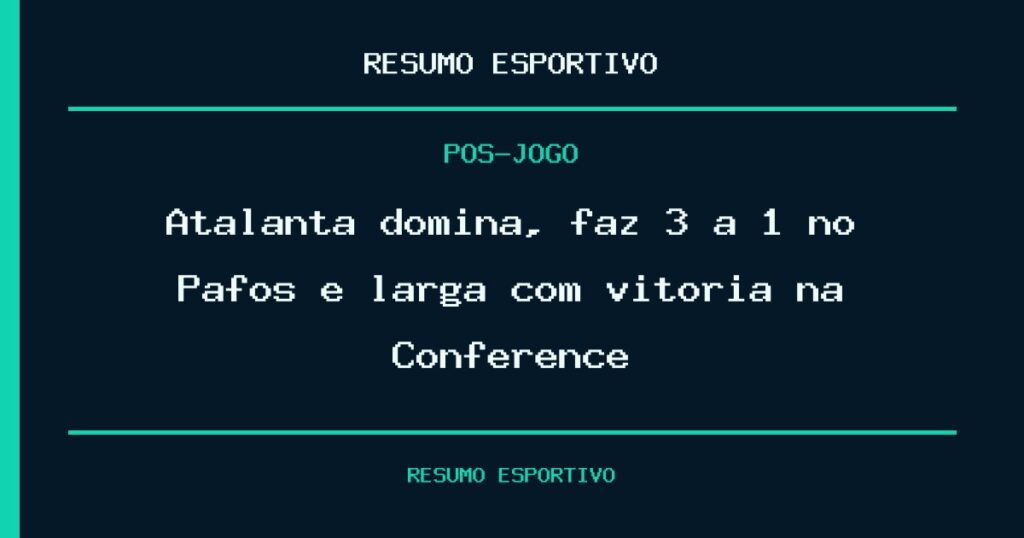 Atalanta domina, faz 3 a 1 no Pafos e larga com vitória na Conference