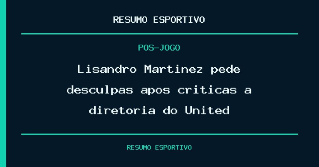 Lisandro Martínez pede desculpas após críticas à diretoria do United