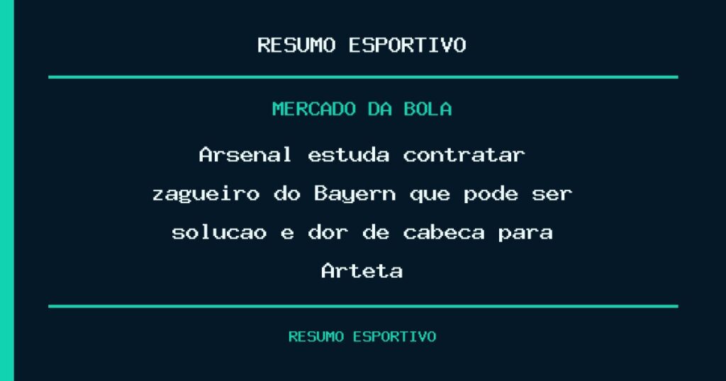 Arsenal estuda contratar zagueiro do Bayern que pode ser solução e dor de cabeça para Arteta