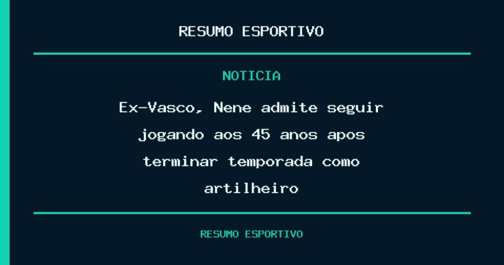 Ex-Vasco, Nenê admite seguir jogando aos 45 anos após terminar temporada como artilheiro