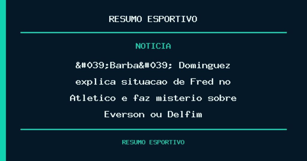 'Barba' Domínguez explica situação de Fred no Atlético e faz mistério sobre Everson ou Delfim