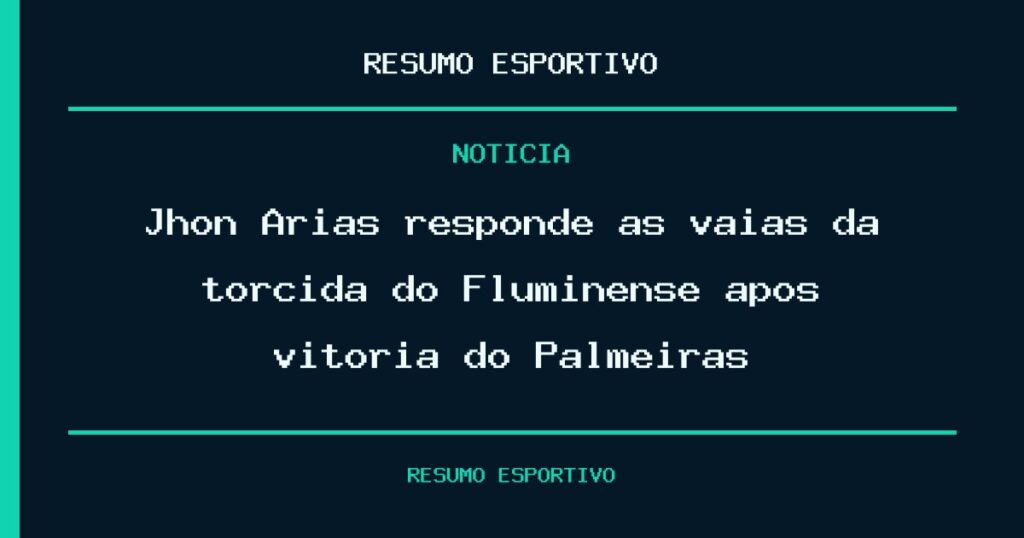Jhon Arias responde às vaias da torcida do Fluminense após vitória do Palmeiras