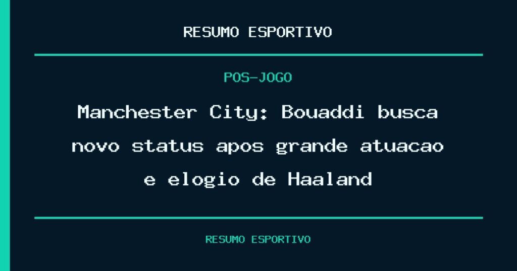 Manchester City: Bouaddi busca novo status após grande atuação e elogio de Haaland