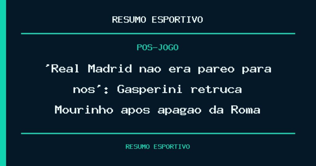 ‘Real Madrid não era páreo para nós’: Gasperini retruca Mourinho após apagão da Roma