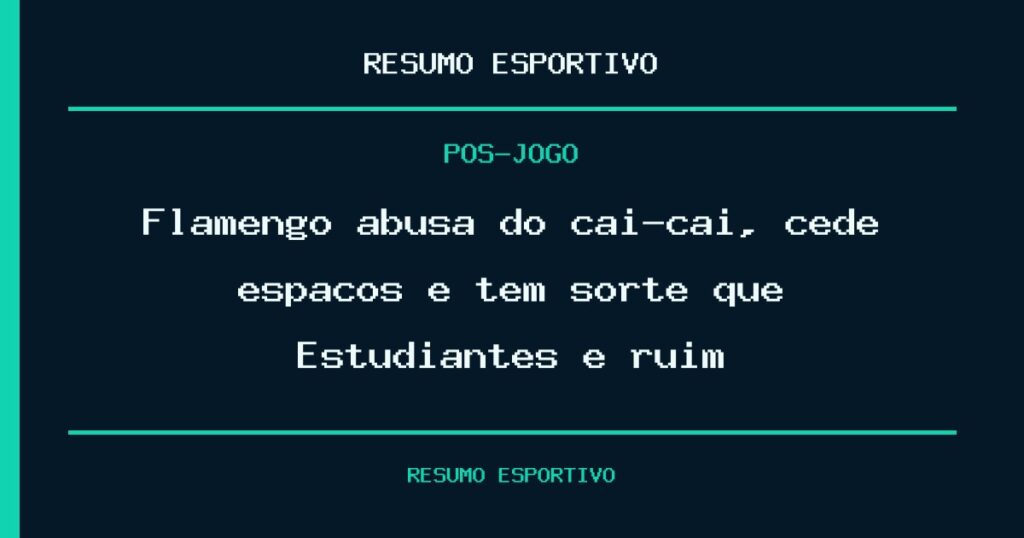 Flamengo abusa do cai-cai, cede espaços e tem sorte que Estudiantes é ruim