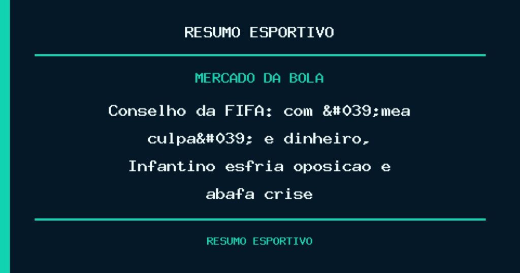 Conselho da FIFA: com 'mea culpa' e dinheiro, Infantino esfria oposição e abafa crise