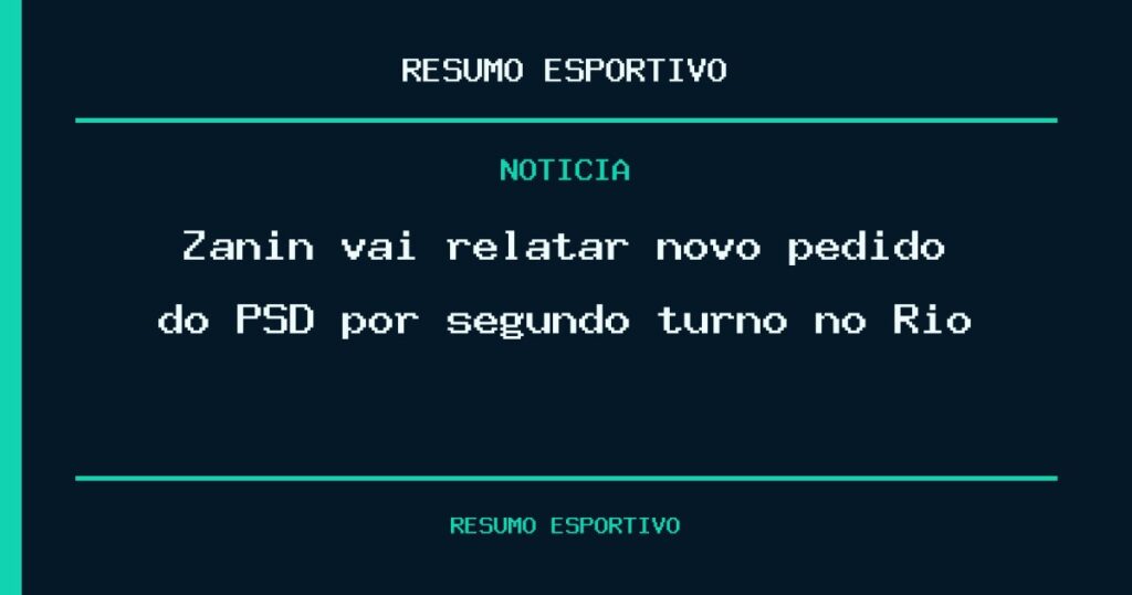 Zanin vai relatar novo pedido do PSD por segundo turno no Rio