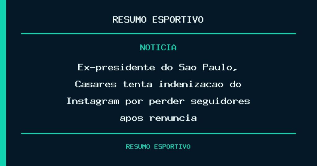 Ex-presidente do São Paulo, Casares tenta indenização do Instagram por perder seguidores após renúncia