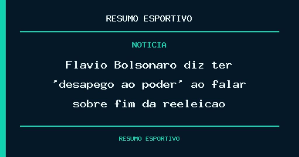 Flávio Bolsonaro diz ter ‘desapego ao poder’ ao falar sobre fim da reeleição