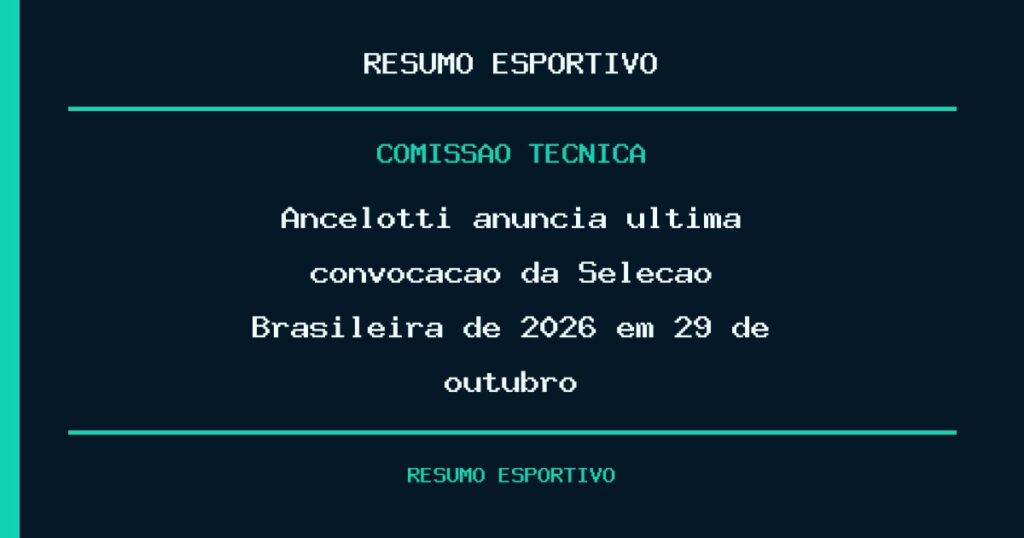 Ancelotti anuncia última convocação da Seleção Brasileira de 2026 em 29 de outubro