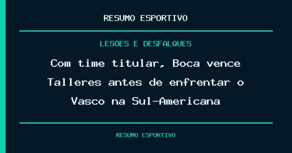 Com time titular, Boca vence Talleres antes de enfrentar o Vasco na Sul-Americana