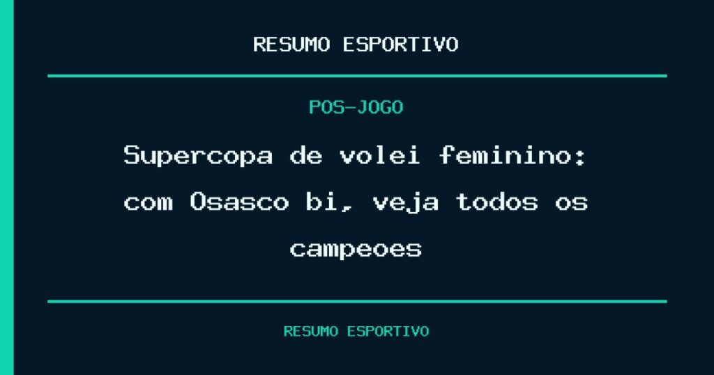 Supercopa de vôlei feminino: com Osasco bi, veja todos os campeões