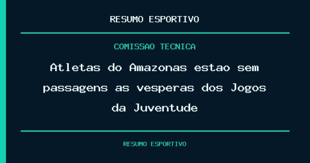 Atletas do Amazonas estão sem passagens às vésperas dos Jogos da Juventude