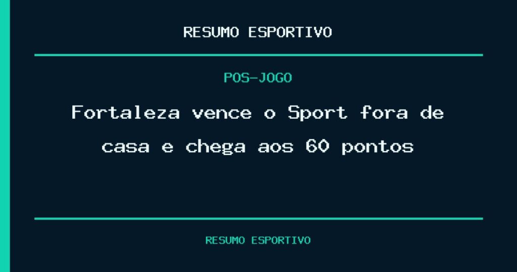 Fortaleza vence o Sport fora de casa e chega aos 60 pontos