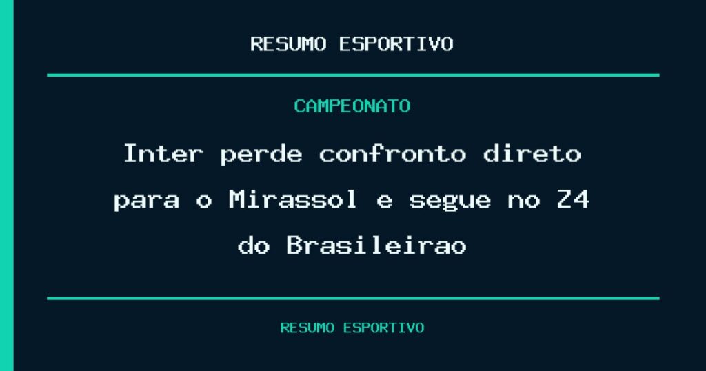 Inter perde confronto direto para o Mirassol e segue no Z4 do Brasileirão