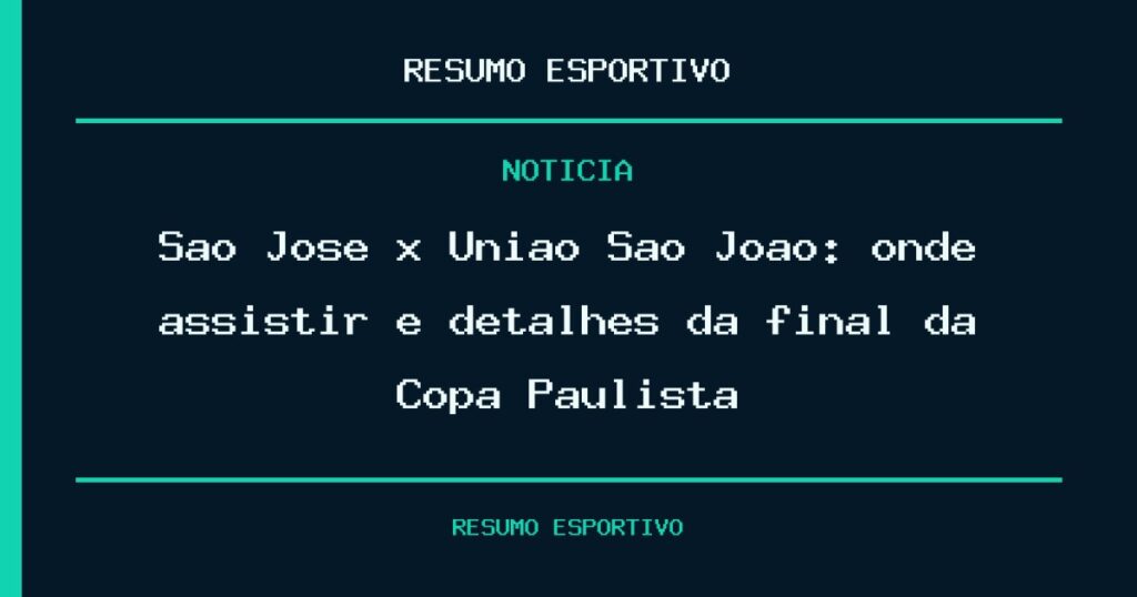 São José x União São João: onde assistir e detalhes da final da Copa Paulista