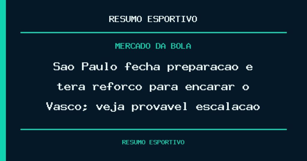 São Paulo fecha preparação e terá reforço para encarar o Vasco; veja provável escalação
