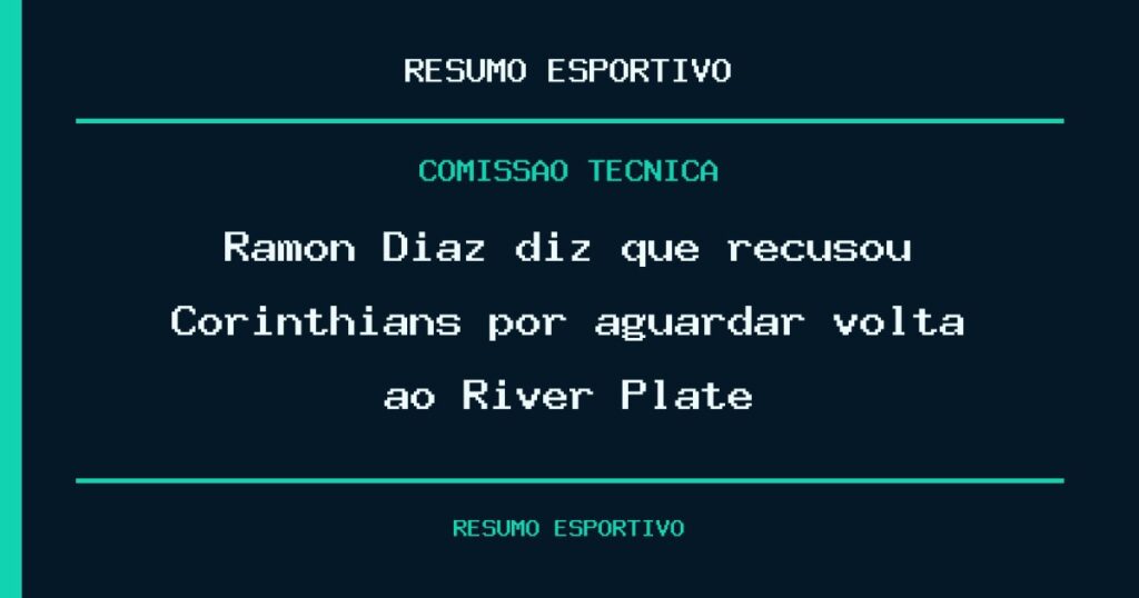 Ramón Díaz diz que recusou Corinthians por aguardar volta ao River Plate